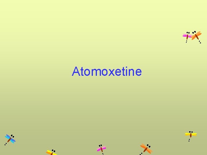 Atomoxetine Atomoxetine
