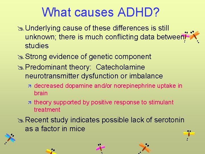 What causes ADHD? @ Underlying cause of these differences is still unknown; there is