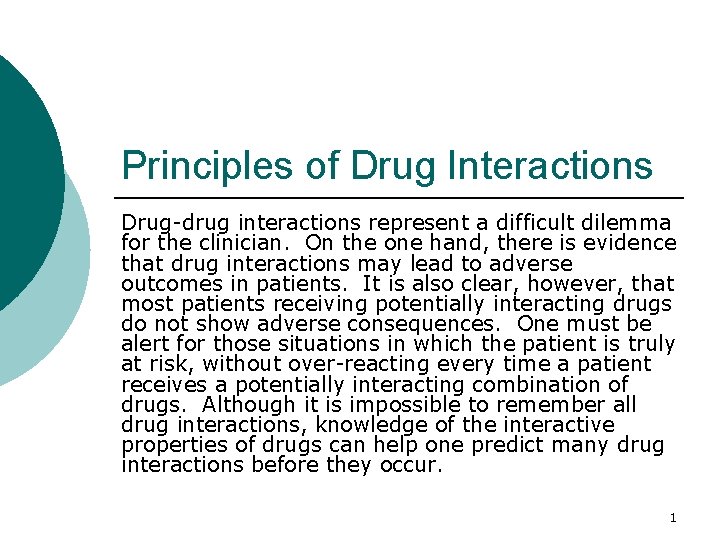 Principles of Drug Interactions Drug-drug interactions represent a difficult dilemma for the clinician. On