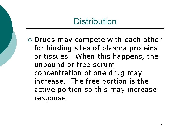 Distribution ¡ Drugs may compete with each other for binding sites of plasma proteins