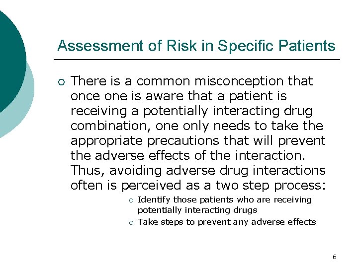 Assessment of Risk in Specific Patients ¡ There is a common misconception that once