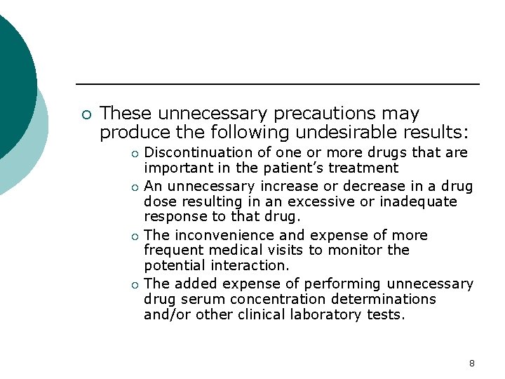 ¡ These unnecessary precautions may produce the following undesirable results: Discontinuation of one or