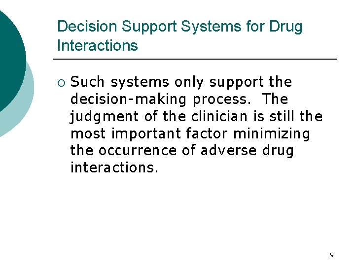 Decision Support Systems for Drug Interactions ¡ Such systems only support the decision-making process.