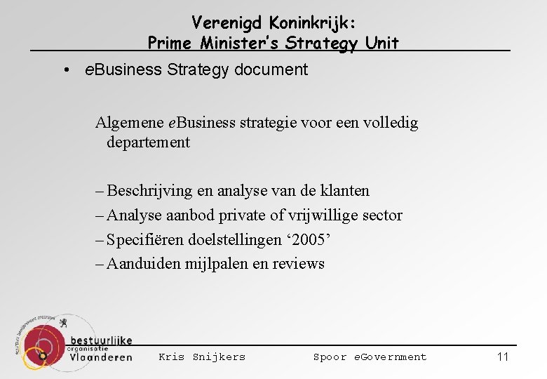 Verenigd Koninkrijk: Prime Minister’s Strategy Unit • e. Business Strategy document Algemene e. Business