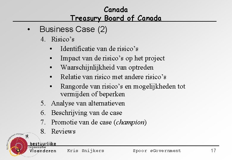 Canada Treasury Board of Canada • Business Case (2) 4. Risico’s • Identificatie van