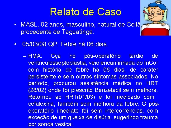 Relato de Caso • MASL, 02 anos, masculino, natural de Ceilândia e procedente de