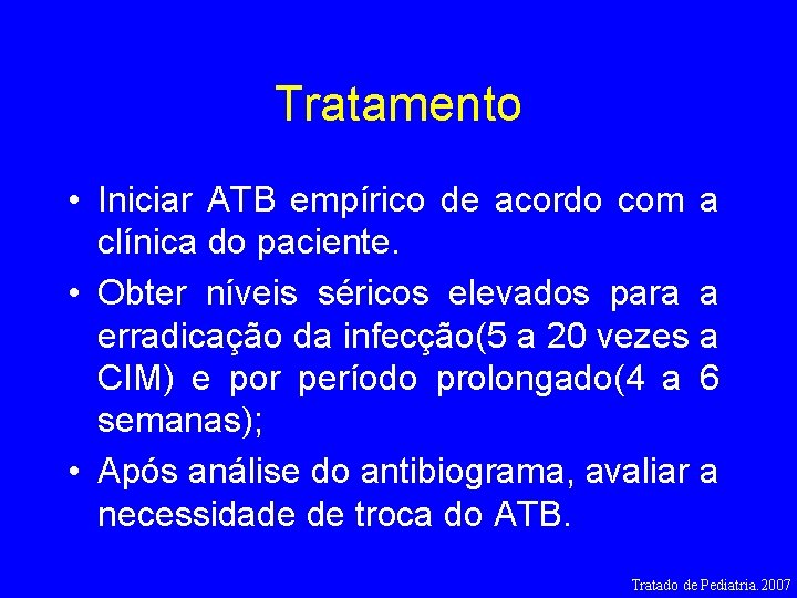 Tratamento • Iniciar ATB empírico de acordo com a clínica do paciente. • Obter