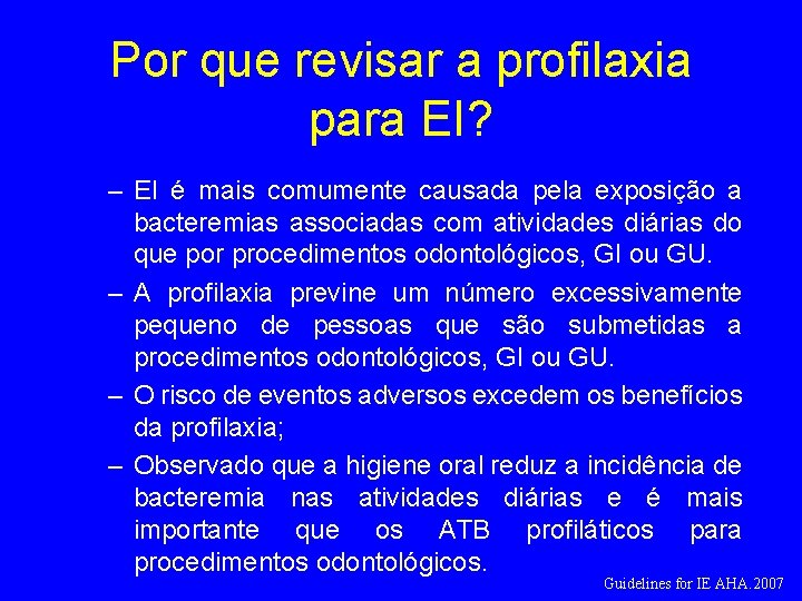 Por que revisar a profilaxia para EI? – EI é mais comumente causada pela