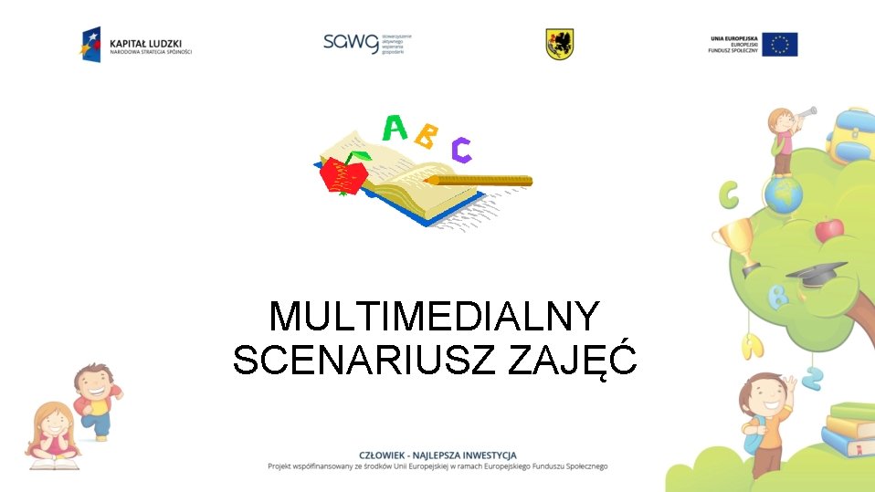 MULTIMEDIALNY SCENARIUSZ ZAJ Edukacja polonistyczna Poziom klasa III