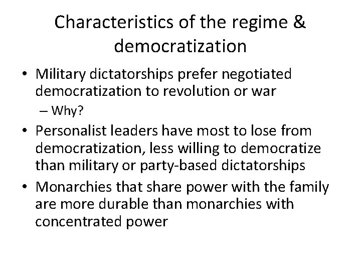 Characteristics of the regime & democratization • Military dictatorships prefer negotiated democratization to revolution