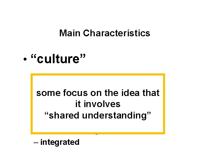 Main Characteristics • “culture” – learned –some sharedfocus on the idea that it involves Main Characteristics • “culture” – learned –some sharedfocus on the idea that it involves