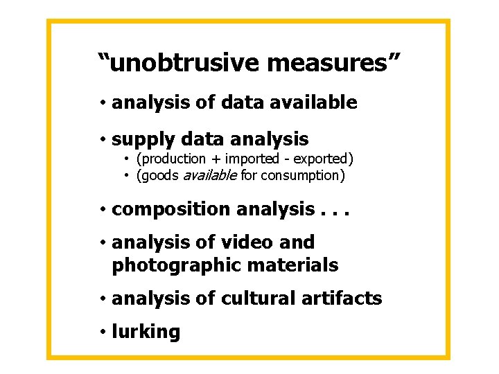 “unobtrusive measures” • analysis of data available • supply data analysis • (production + “unobtrusive measures” • analysis of data available • supply data analysis • (production +