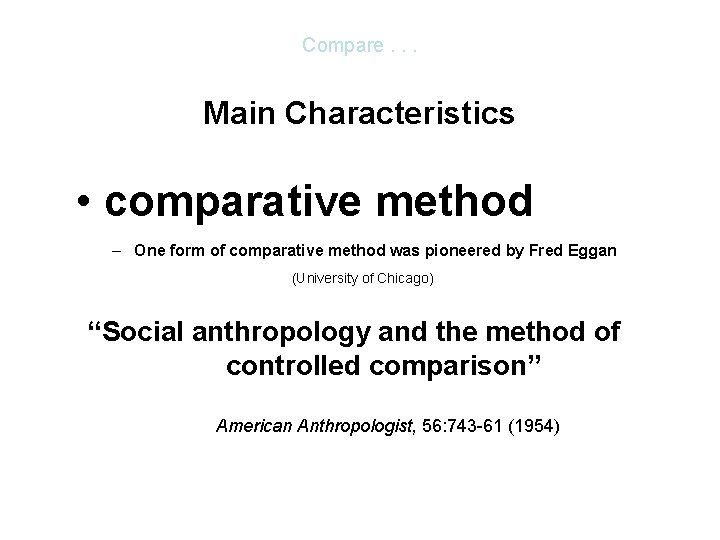 Compare. . . Main Characteristics • comparative method – One form of comparative method Compare. . . Main Characteristics • comparative method – One form of comparative method