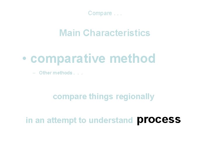 Compare. . . Main Characteristics • comparative method – Other methods. . . compare Compare. . . Main Characteristics • comparative method – Other methods. . . compare