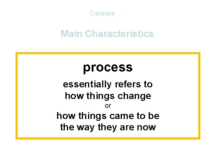 Compare. . . Main Characteristics • comparative method process – Other methods. . . Compare. . . Main Characteristics • comparative method process – Other methods. . .
