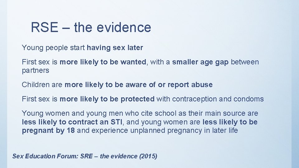 RSE – the evidence Young people start having sex later First sex is more