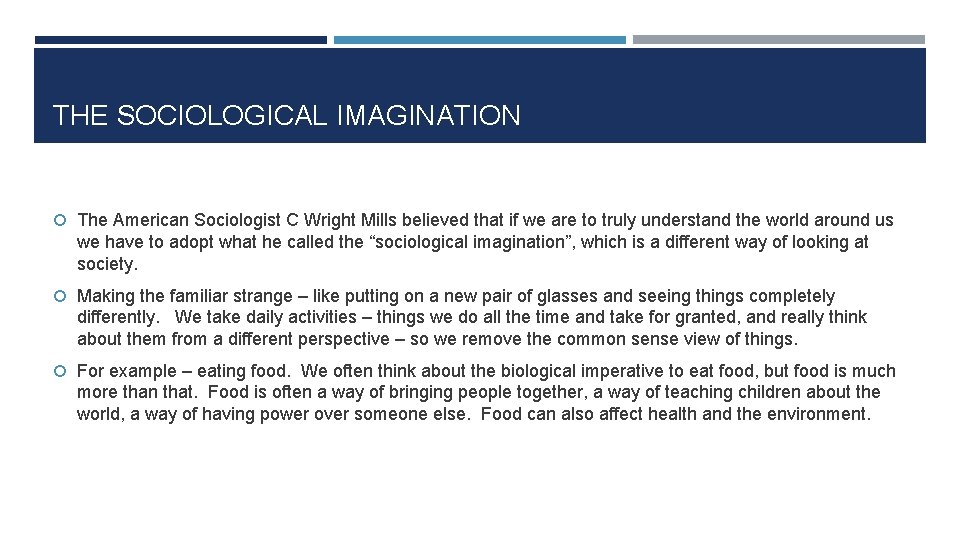 THE SOCIOLOGICAL IMAGINATION The American Sociologist C Wright Mills believed that if we are