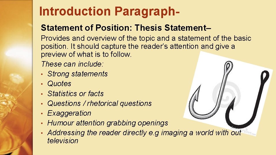 Introduction Paragraph. Statement of Position: Thesis Statement– Provides and overview of the topic and