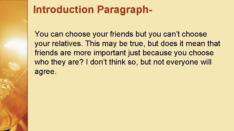 Introduction Paragraph. You can choose your friends but you can’t choose your relatives. This