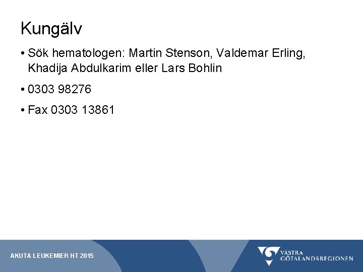 Kungälv • Sök hematologen: Martin Stenson, Valdemar Erling, Khadija Abdulkarim eller Lars Bohlin •