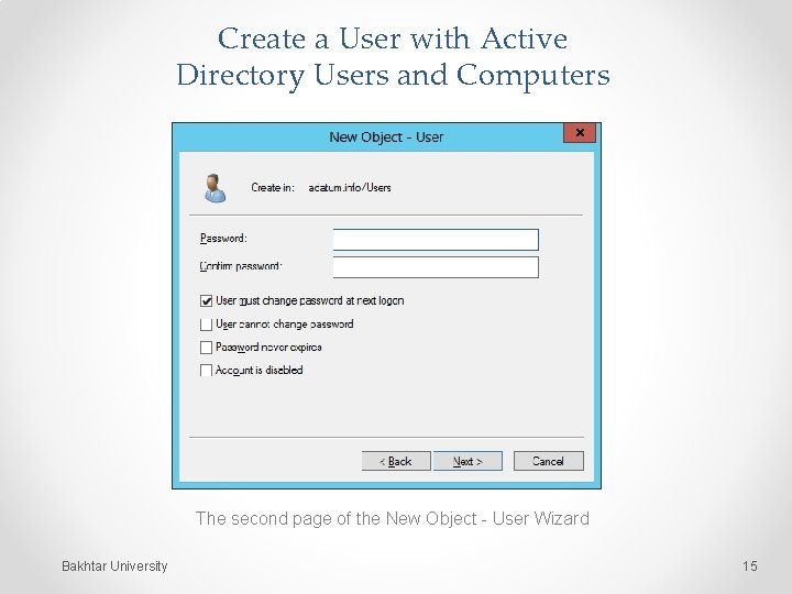 Create a User with Active Directory Users and Computers The second page of the