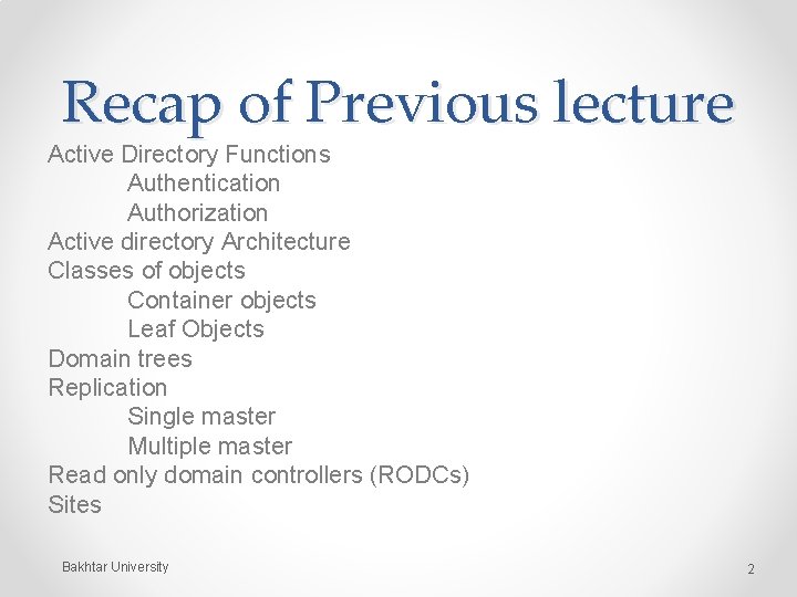 Recap of Previous lecture Active Directory Functions Authentication Authorization Active directory Architecture Classes of