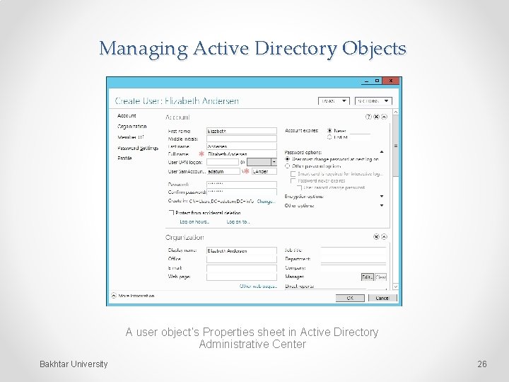 Managing Active Directory Objects A user object’s Properties sheet in Active Directory Administrative Center