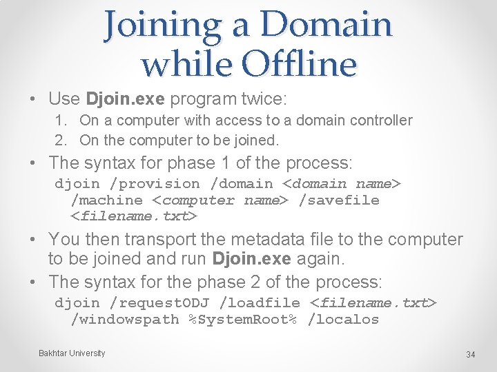 Joining a Domain while Offline • Use Djoin. exe program twice: 1. On a