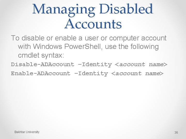 Managing Disabled Accounts To disable or enable a user or computer account with Windows