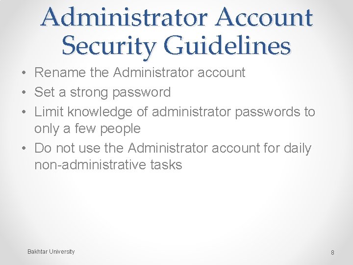 Administrator Account Security Guidelines • Rename the Administrator account • Set a strong password