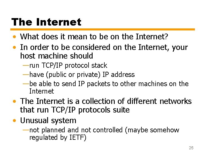 The Internet • What does it mean to be on the Internet? • In