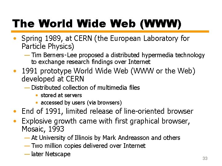 The World Wide Web (WWW) • Spring 1989, at CERN (the European Laboratory for