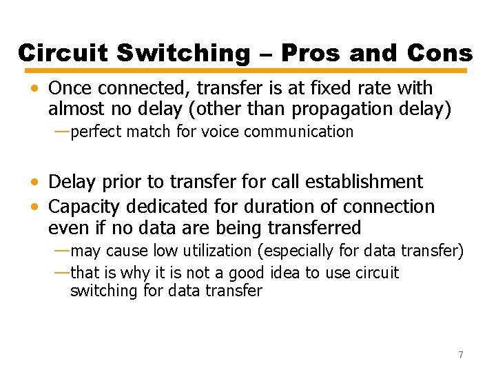 Circuit Switching – Pros and Cons • Once connected, transfer is at fixed rate