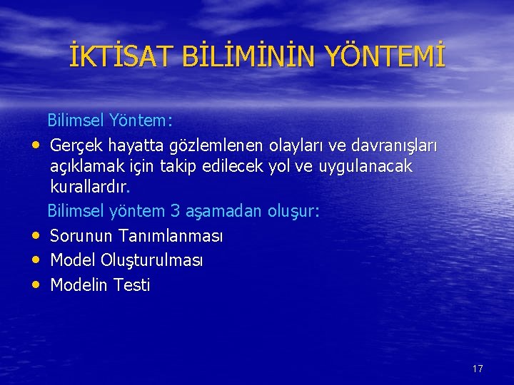 İKTİSAT BİLİMİNİN YÖNTEMİ • • Bilimsel Yöntem: Gerçek hayatta gözlemlenen olayları ve davranışları açıklamak