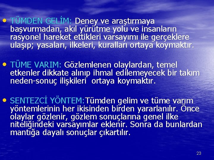  • TÜMDEN GELİM: Deney ve araştırmaya başvurmadan, akıl yürütme yolu ve insanların rasyonel