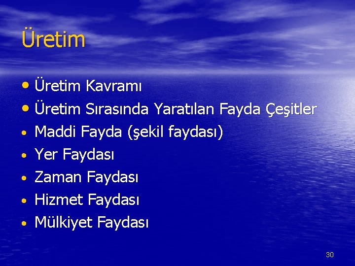 Üretim • Üretim Kavramı • Üretim Sırasında Yaratılan Fayda Çeşitler • • • Maddi