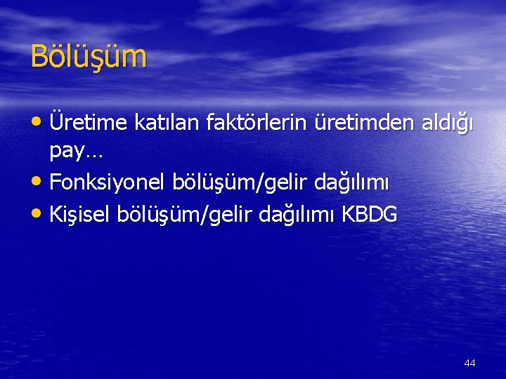 Bölüşüm • Üretime katılan faktörlerin üretimden aldığı pay… • Fonksiyonel bölüşüm/gelir dağılımı • Kişisel