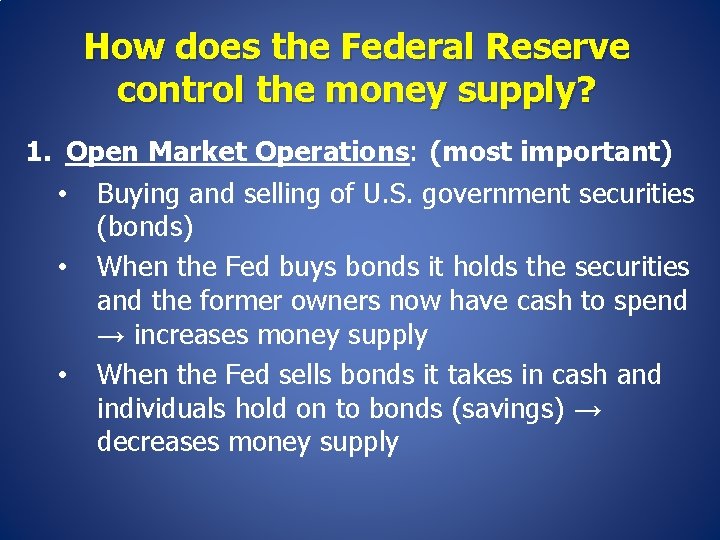 How does the Federal Reserve control the money supply? 1. Open Market Operations: (most