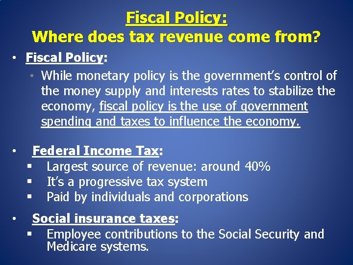 Fiscal Policy: Where does tax revenue come from? • Fiscal Policy: • While monetary