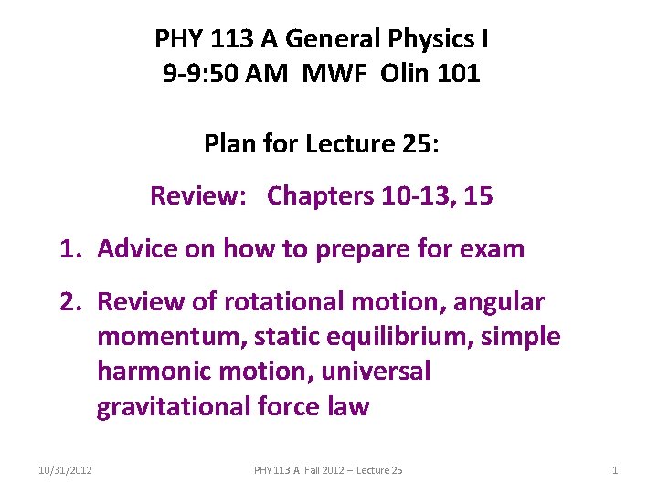 PHY 113 A General Physics I 9 -9: 50 AM MWF Olin 101 Plan