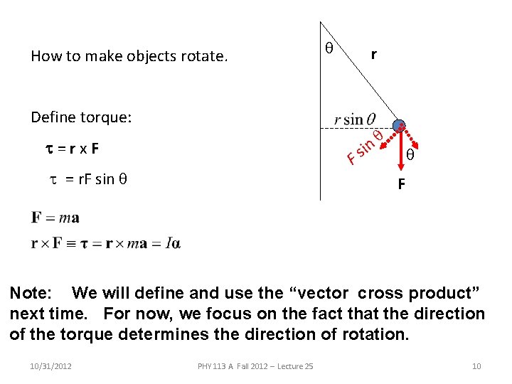 How to make objects rotate. q r Define torque: t=rx. F F t =