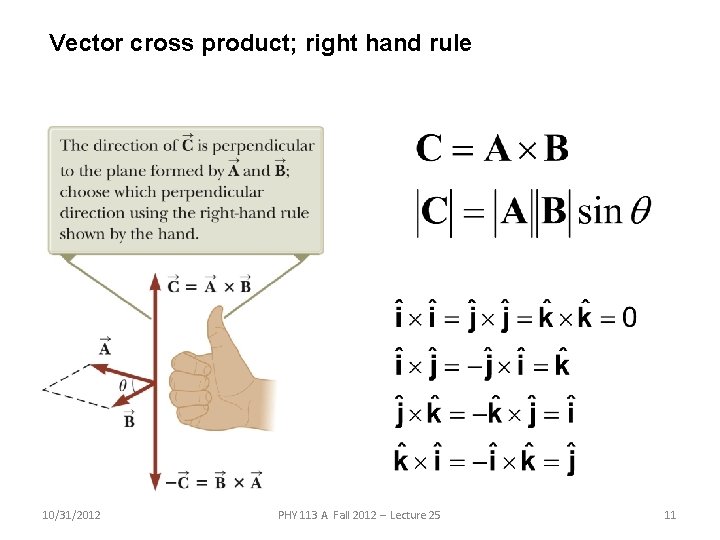 Vector cross product; right hand rule 10/31/2012 PHY 113 A Fall 2012 -- Lecture