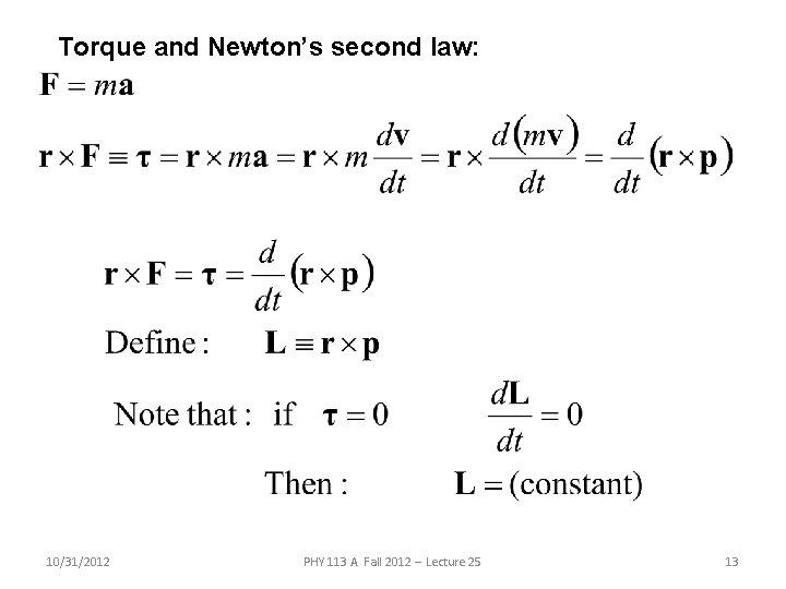 Torque and Newton’s second law: 10/31/2012 PHY 113 A Fall 2012 -- Lecture 25