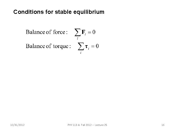 Conditions for stable equilibrium 10/31/2012 PHY 113 A Fall 2012 -- Lecture 25 16