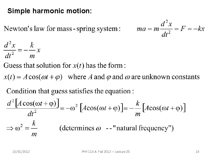 Simple harmonic motion: 10/31/2012 PHY 113 A Fall 2012 -- Lecture 25 18 