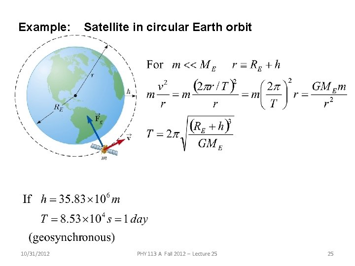 Example: 10/31/2012 Satellite in circular Earth orbit PHY 113 A Fall 2012 -- Lecture