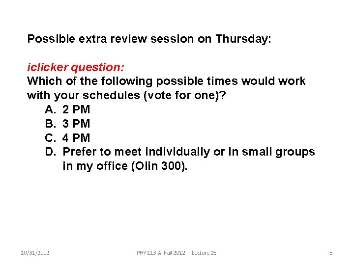 Possible extra review session on Thursday: iclicker question: Which of the following possible times