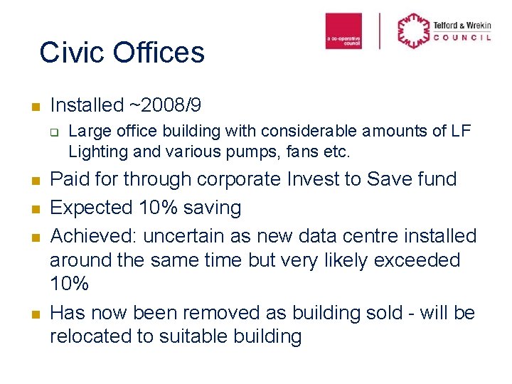 Civic Offices n Installed ~2008/9 q n n Large office building with considerable amounts