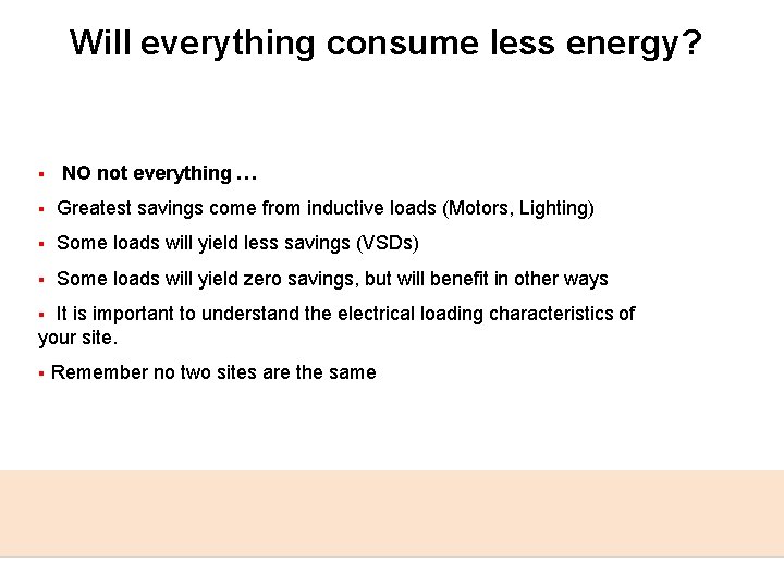 Will everything consume less energy? § NO not everything … § Greatest savings come