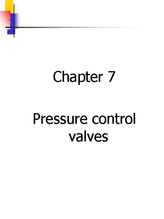 Chapter 7 Pressure control valves 